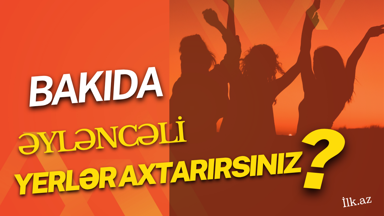 Bakıda Əyləncəli Yerlər