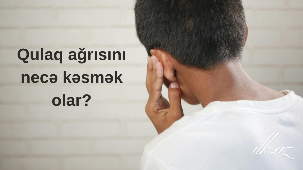 Qulaq ağrısını necə azaltmaq olar? 👂