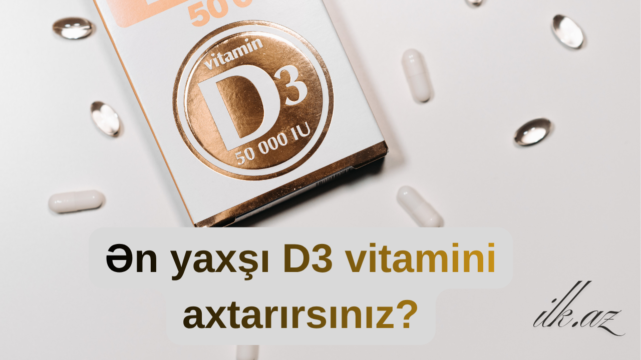 Ən yaxşı D vitamini hansıdır?
