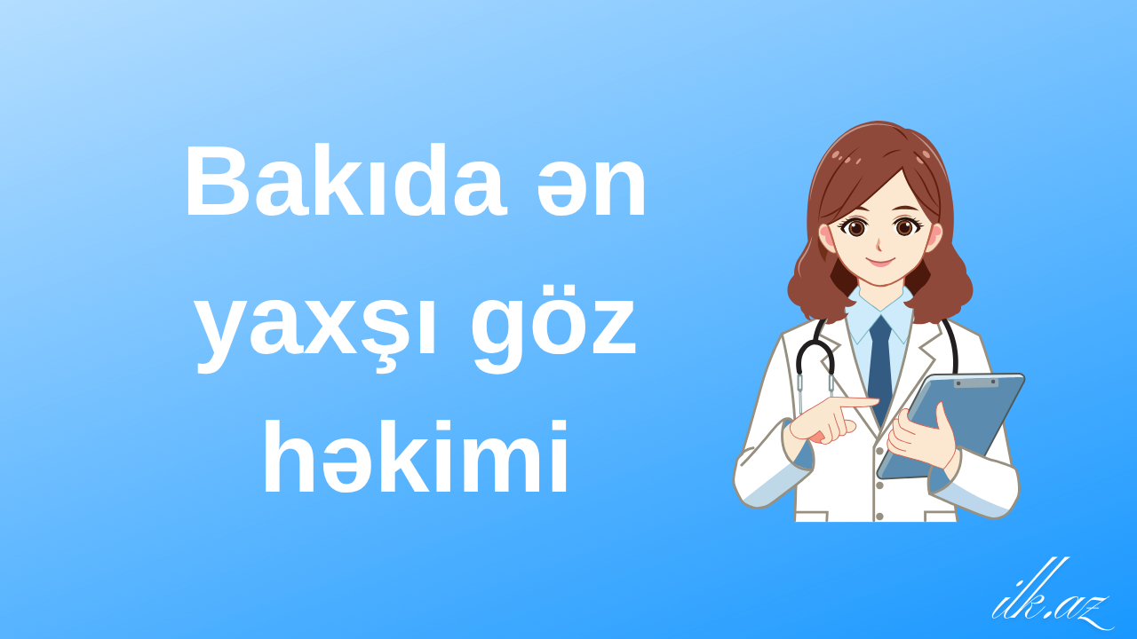 Bakıda ən yaxşı göz həkimi