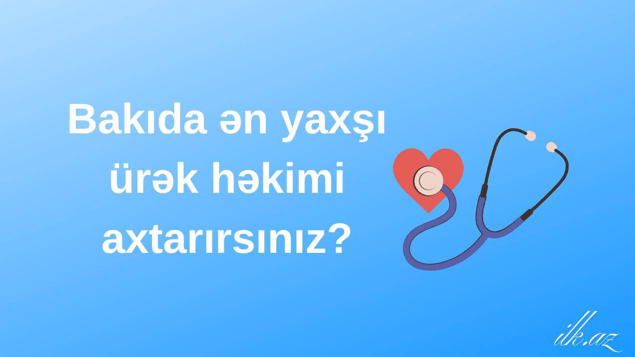 Bakıda ən yaxşı ürək həkimi