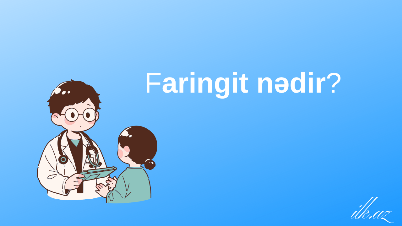 Faringit nədir?