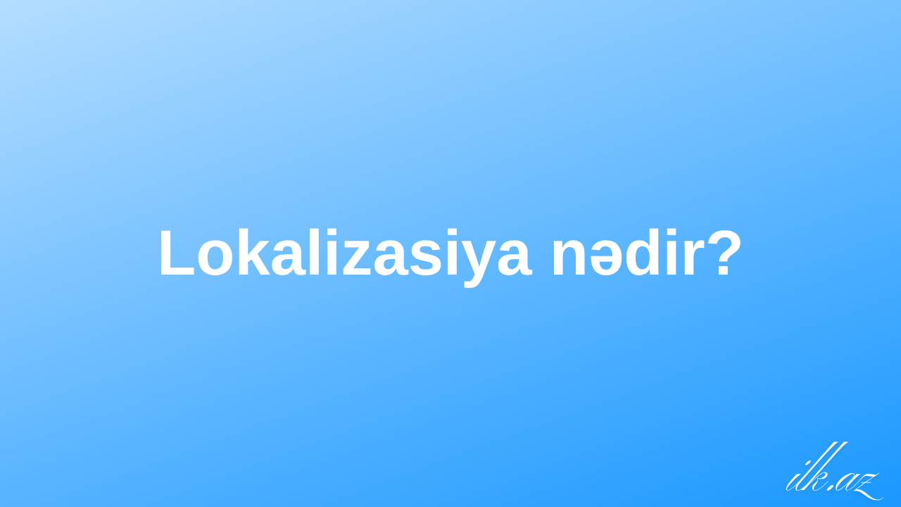 Lokalizasiya nədir?