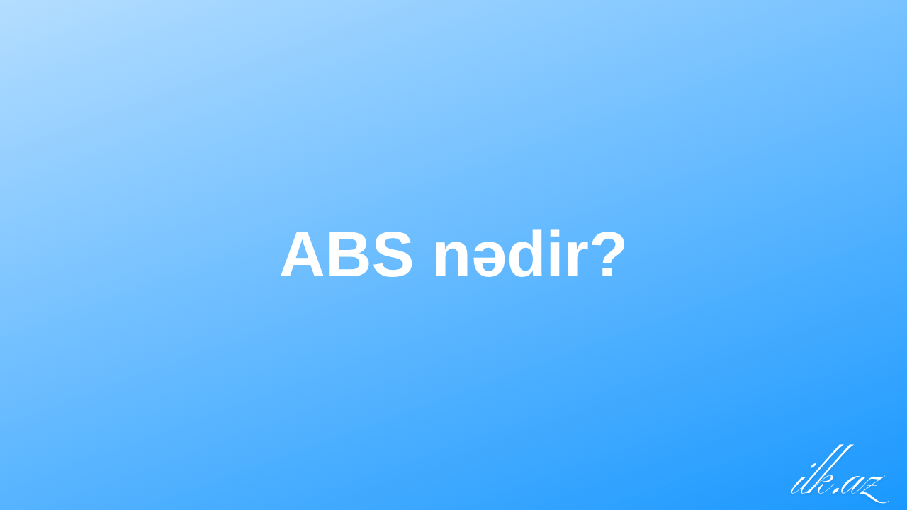 ABS nədir?