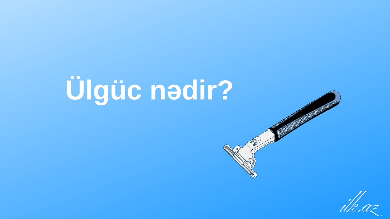 Ülgüc nədir?