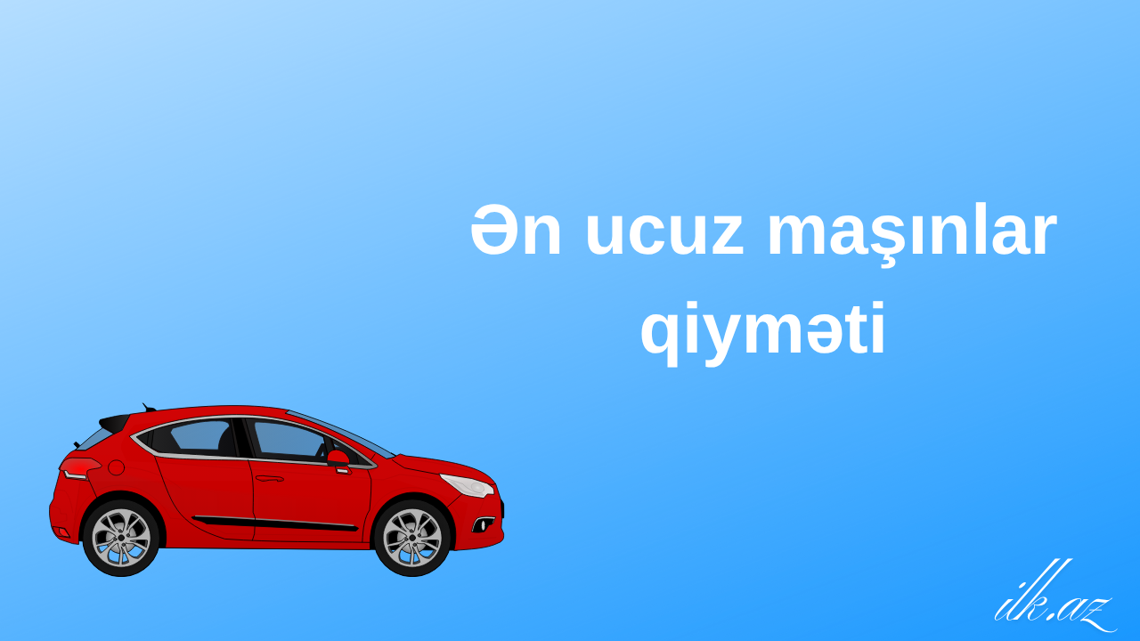 Ən ucuz maşınlar qiyməti