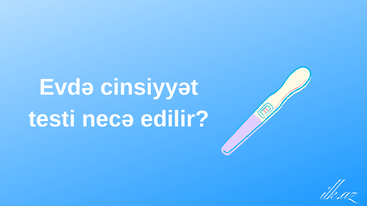 Evdə cinsiyyət testi necə edilir?