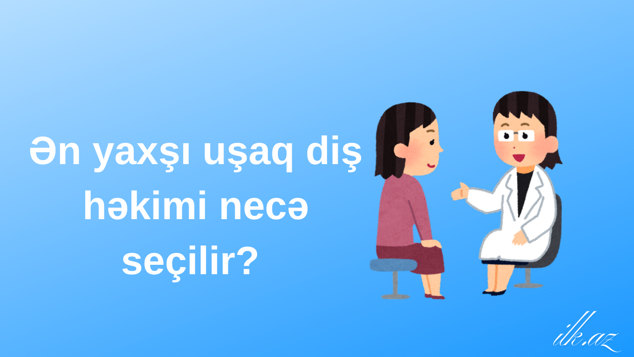 Ən yaxşı uşaq diş həkimi