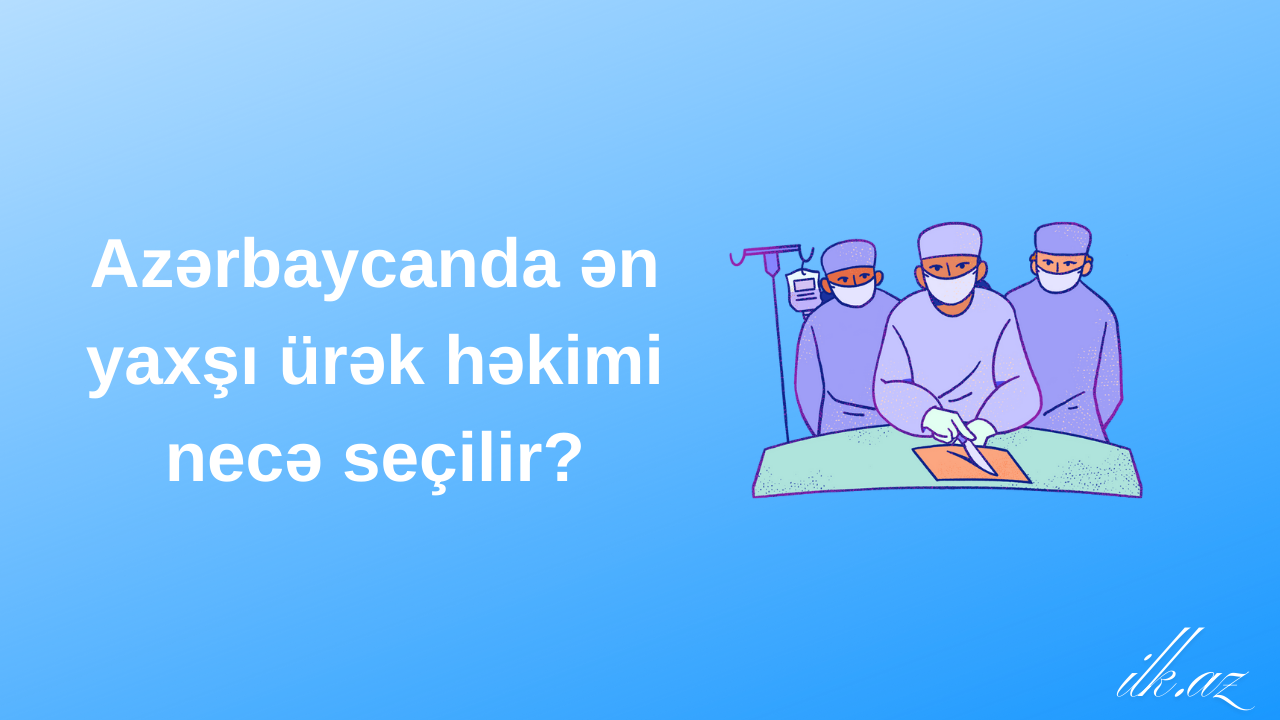 Azərbaycanda ən yaxşı ürək həkimi