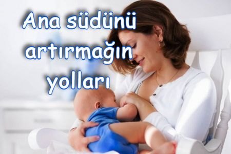 Ana südünü artırmağın yolları