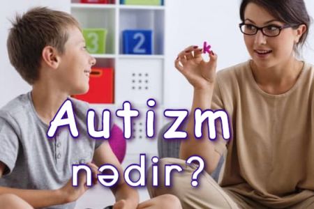 Autizm nədir, əlamətləri hansılardır?