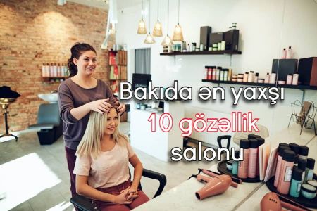 Bakıda ən yaxşı 10 gözəllik salonu 2022