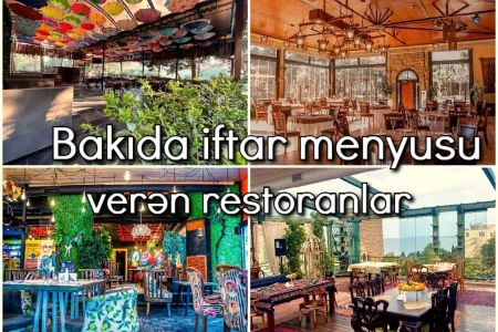 Bakıda iftar menyusu verən restoranlar 2022