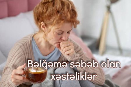 Bəlğəmə səbəb olan xəstəliklər