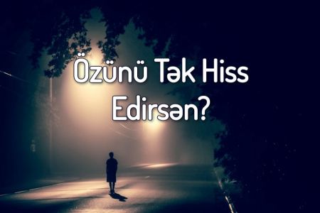 Bəli/Xeyr Testinə Görə Özünü Tək Hiss Edirsən?