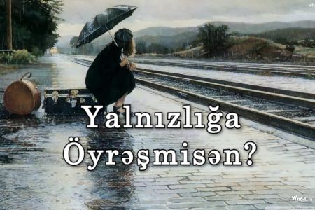 Bəli/Xeyr Testinə görə, Yalnızlığa Öyrəşmisən?