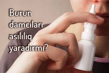 Burun damcıları asılılıq yaradır?