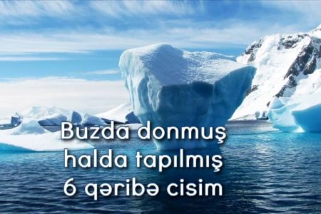 Buzda donmuş halda tapılmış 6 qəribə cisim