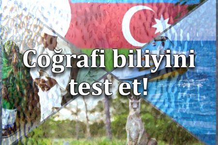 Coğrafiya biliyin necədir? Bu bölgələrin harada yerləşdiyini tapa bilərsən?