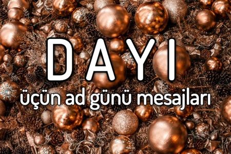 Dayı üçün ad günü mesajları 2023