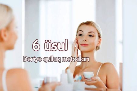 Dərini canlandırmağın 6 yolu