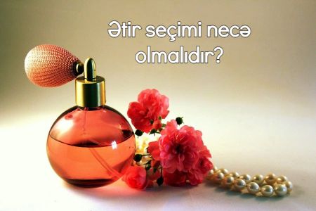 Dəriyə görə ətir seçimi necə olmalıdır?