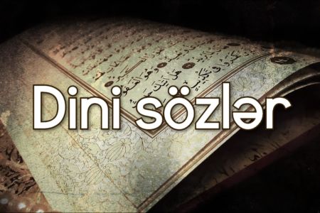 Dini sözlər - İslam dinində söylənilmiş ən gözəl kəlamlar