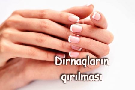 Dırnaqların qırılmasının səbəbləri