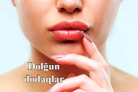 Dodaqları necə dolğunlaşdırmaq olar? Qısa zamanda dolğun və çəhrayı dodaqlara sahib olun!