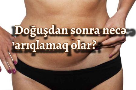 Doğuşdan sonra artıq çəkidən necə qurtulmaq olar?