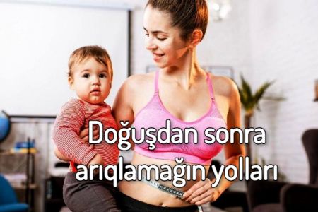 Doğuşdan sonra necə sürətli arıqlamaq olar?