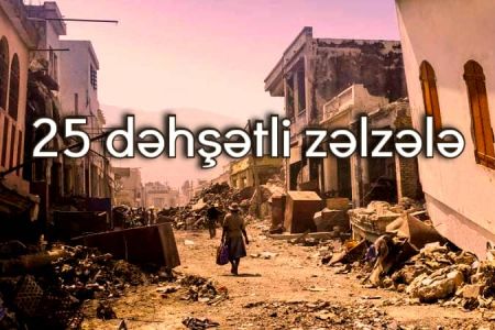 Dünyada baş vermiş 25 dəhşətli zəlzələ