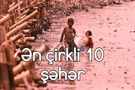 Dünyanın ən çirkli 10 şəhəri