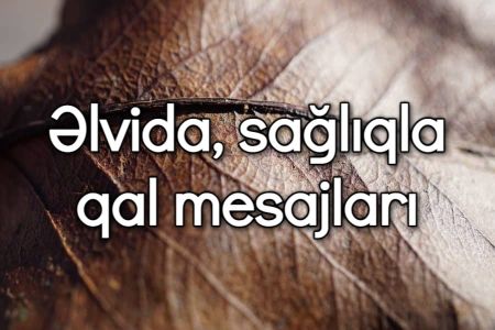 Əlvida, sağlıqla qal mesajları