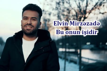 Elvin Mirzəzadə - Bu onun işidir