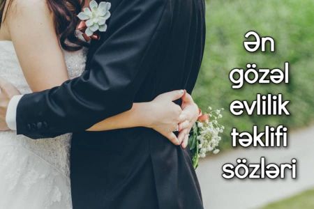 Ən gözəl evlilik təklifi sözləri 2022