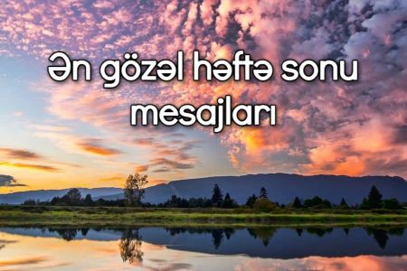 Ən gözəl həftə sonu mesajları 2023