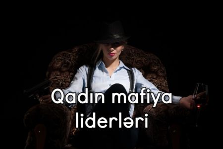 Ən təhlükəli 5 qadın mafiya lideri