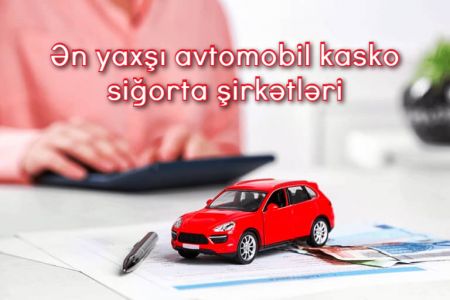 Ən yaxşı avtomobil kasko siğorta şirkətləri - Kasko siğortası neçəyədir?