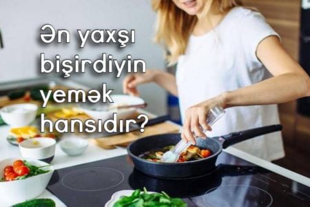 Ən yaxşı bişirdiyin yeməyi təxmin edirik