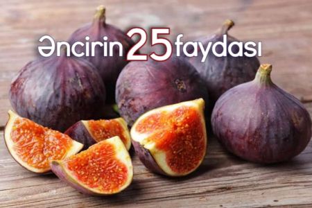 Əncirin oqranizmə verdiyi 25 faydası