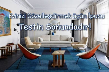 Evini gözəlləşdirmək üçün ipucu bu testin sonundadır!