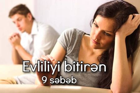 Evliliyi bitirən səbəb nədir?