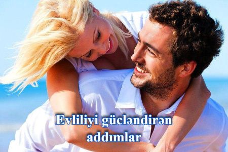 Evliliyi gücləndirən addımlar