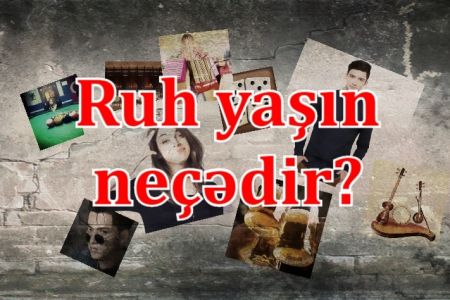 Əyləncə anlayışına görə ruh yaşını söyləyirik!