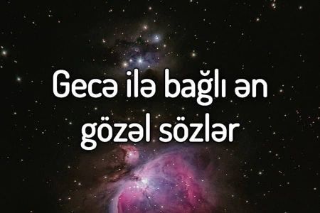 Gecə ilə bağlı ən gözəl sözlər