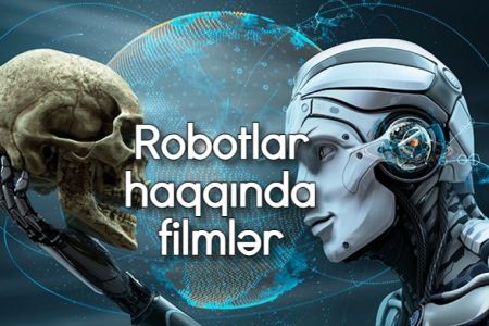 Gələcəyin ən böyük texnologiyası haqqında ən yaxşı robot filmləri