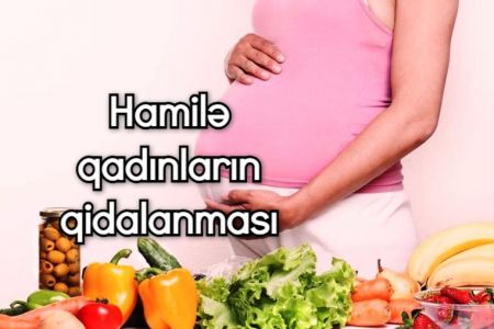 Hamilə qadınlar necə qidalanmalıdır?