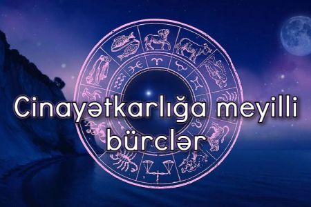 Hansı bürclər cinayətkarlığa daha çox meyillidir?