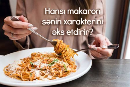 Hansı makaron sənin xarakterini əks etdirir?